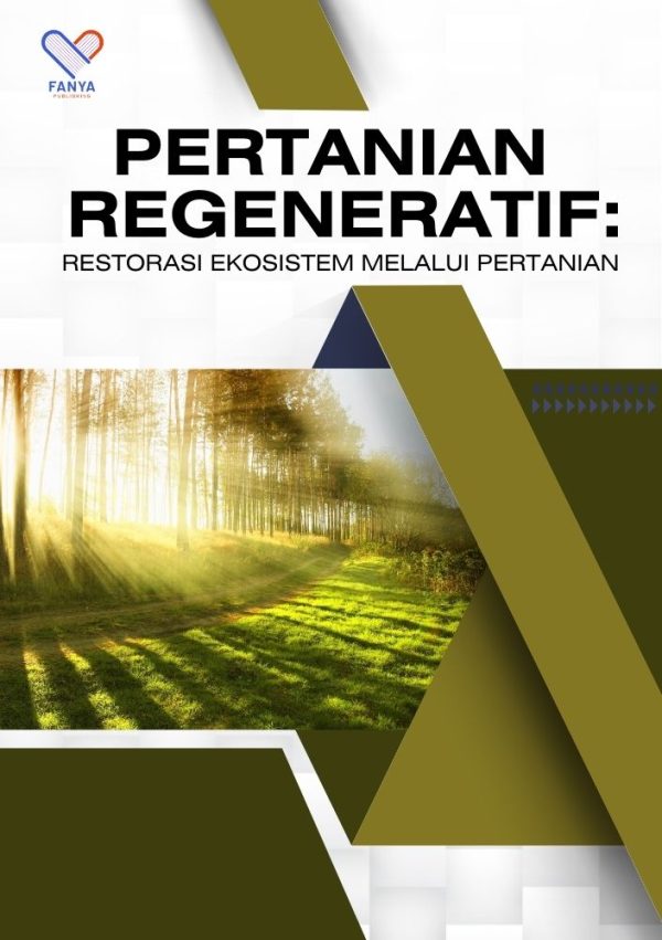 Pertanian Regeneratif: Restorasi Ekosistem Melalui Pertanian