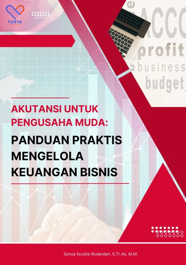 Akuntansi Untuk Pengusaha Muda; Panduan Praktis Mengelola Keuangan Bisnis