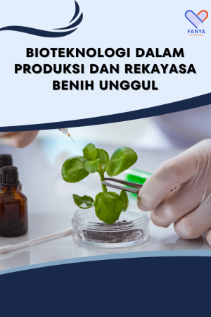 Bioteknologi dalam Produksi dan Rekayasa Benih Unggul