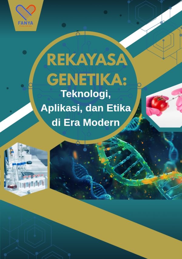 Rekayasa Genetika: Teknologi, Aplikasi, dan Etika di Era Modern