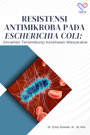 Resistensi Antimikroba Pada Escherichia coli: Ancaman Tersembunyi Kesehatan Masyarakat