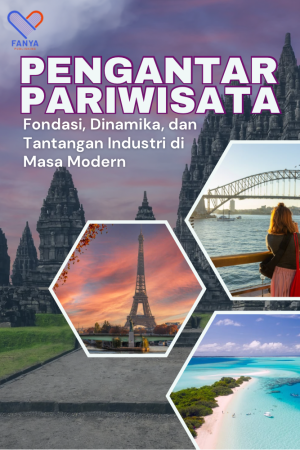 Pengantar Pariwisata: Fondasi, Dinamika, dan Tantangan Industri Wisata Modern