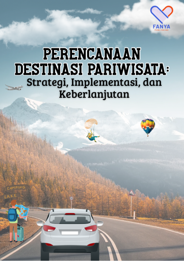 Perencanaan Destinasi Pariwisata: Strategi, Implementasi, dan Keberlanjutan